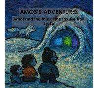 Amos Adventures: Amos and the Tale of the Fox-Fire Trail