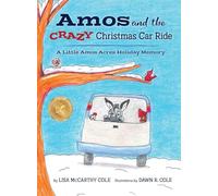 Amos and the CRAZY Christmas Car Ride: A Little Amos Acres Holiday Memory