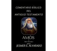 Amós: Comentario Bíblico Del Antiguo Testamento