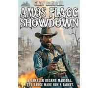 Amos Flagg: Showdown #6 - FINAL book in the Texas Lawman Series Amos Flagg, #6 - Clay Randall - Piccadilly Publishing - ebook (ePub) - Livre