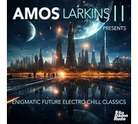 Amos Larkins II - Enigmatic Future Electro Chill Classics