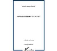 Amos Oz, une écriture de paix Brigitte Claparede-Albernhe (Auteur)