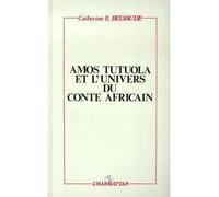 Amos Tutuola et l'univers du conte africain - Catherine Belvaude - L'harmattan - broché - Livre