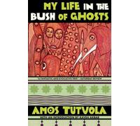 Amos Tutuola My Life in the Bush of Ghosts (Poche)