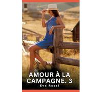 Amour à la Campagne. 3: Histoires Erotiques de Sexe Explicite Hard pour Adultes - Contes Interdites et Taboues