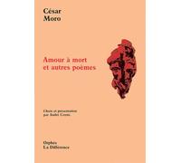 Amour à mort et autres poèmes - César Moro - La Difference - broché - Livre