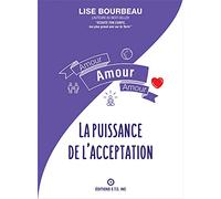 Amour - Amour - Amour - La puissance de l'acceptation