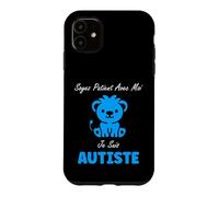 Amour Autisme Soyez Patient avec Moi Je suis autiste Coque pour iPhone 11