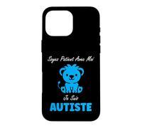Amour Autisme Soyez Patient avec Moi Je suis autiste Coque pour iPhone 16 Pro Max