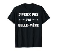 Amour Belle Maman Humour j'peux Pas J'Ai Belle mère T-Shirt