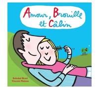 Amour brouille et calin - Soledad Bravi - Ecole Des Loisirs - cartonné - Album éveil dès la naissance