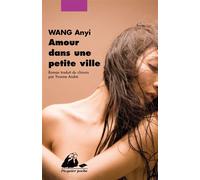 Amour dans une petite ville - Anyi Wang - Philippe Picquier - Poche - Roman