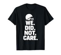 Amour de Joueur de Football américain Amusant We Did Not Care T-Shirt