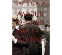 AMOUR DECHIRE PAR LA GUERRE
