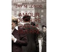 AMOUR DECHIRE PAR LA GUERRE