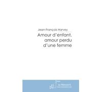Amour d'enfant, amour perdu d'une femme: Recueil de poésie