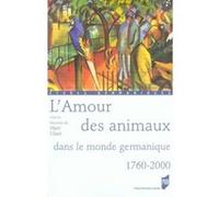 Amour des animaux. dans le monde germanique 1760-2000 Pur (Auteur)