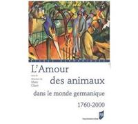 Amour des animaux. dans le monde germanique 1760-2000 Pur (Auteur)