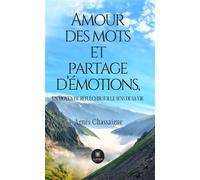 Amour des mots et partage d'émotions, un moyen de réfléchir sur le sens de sa vie - Agnès Chassaigne - Le Lys Bleu - broché - Poésie