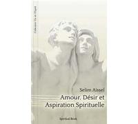 AMOUR DéSIR ET ASPIRATION SPI - Selim Aïssel - Spiritual Book - broché - Guide