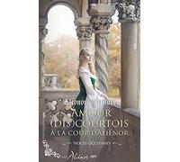 Amour (dis)courtois à la cour d'Aliénor