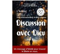 Amour Divin - Une Conversation Avec Le Divin En Nous.