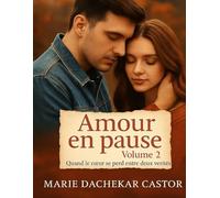 Amour en pause volume 2: Quand le coeur se perd entre deux vérités