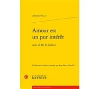 Amour est un pur intérêt Antonio Rocco (Auteur), Jean-Pierre Cavaillé (Edité par), Delphine Denis (Collection dirigée par), Christian Biet (Collection dirigée par), Sophie Houdard (Collection dirigée 