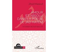Jihad Maalouf – Amour et absolu dans la poésie de Jad Hatem: Un baiser de nuit obscure – Broché