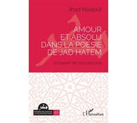 Jihad Maalouf – Amour et absolu dans la poésie de Jad Hatem: Un baiser de nuit obscure – Broché