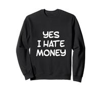 Amour et Argent Je déteste l'argent Montrez-Moi The Money Meme Funny Sweatshirt