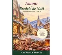 Amour et Bredele de Noël: La comédie romantique feel-good de Noël qui sent bon l'Alsace, les bredele dorés et les secondes chances