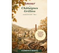 Amour et Châtaignes Grillées: La comédie romantique feel-good du massif des Mauresqui sent bon les châtaignes, les chemins doréset les recommencements