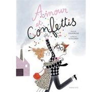 Amour et confettis Emilie Chazerand (Auteur), Aurélie Guillerey (Illustration)