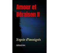 Amour et Déraison II: Espoir d’immigrés
