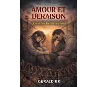 Amour et Déraison: Quand les Frontières Tuent
