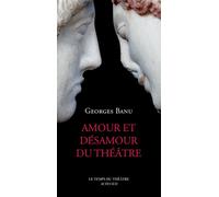 Georges Banu – Amour et désamour du théâtre – Étude – Broché