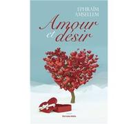 Amour et désir Ephraïm Amsellem (Auteur)