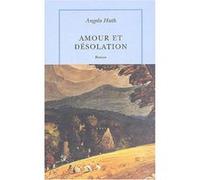 Amour et désolation Angela Huth (Auteur), Lisa Rosenbaum (Traduction)
