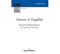 Amour et fragilité Regards philosophiques au coeur de l'humain - Gaëlle Fiasse - Hermann - broché - Essai