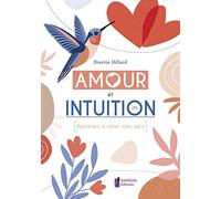 Amour et Intuition - Apprenez à aimer sans peur