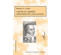 Amour et liberté : abolition de l'esclavage - Madame A. Cashin - L'harmattan - broché - Etude