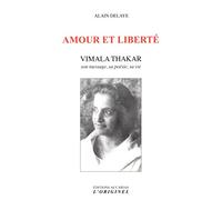 Amour Et Liberté - Vimala Thakar - Son Message, Sa Poésie, Sa Vie