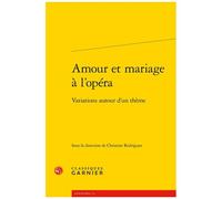 Amour Et Mariage À L'opéra - Variations Autour D'un Thème