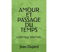AMOUR ET PASSAGE DU TEMPS: L'HERITAGE SPIRITUEL