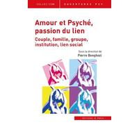 Amour et psyche, passion du lien - Benghozi pierre (dir.) - In Press Eds - broché - Essai