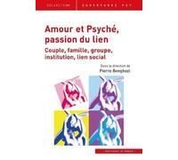 Amour Et Psyché, Passion Du Lien - Couple, Famille, Groupe, Institution, Lien Social