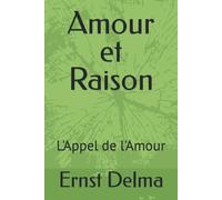 Amour Et Raison : L'appel De L'amour
