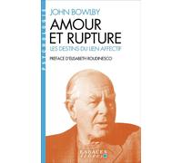 John Bowlby – Amour et rupture – Les destins du lien affectif