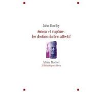 Amour et rupture : les destins des liens affectifs John Bowlby (Auteur)